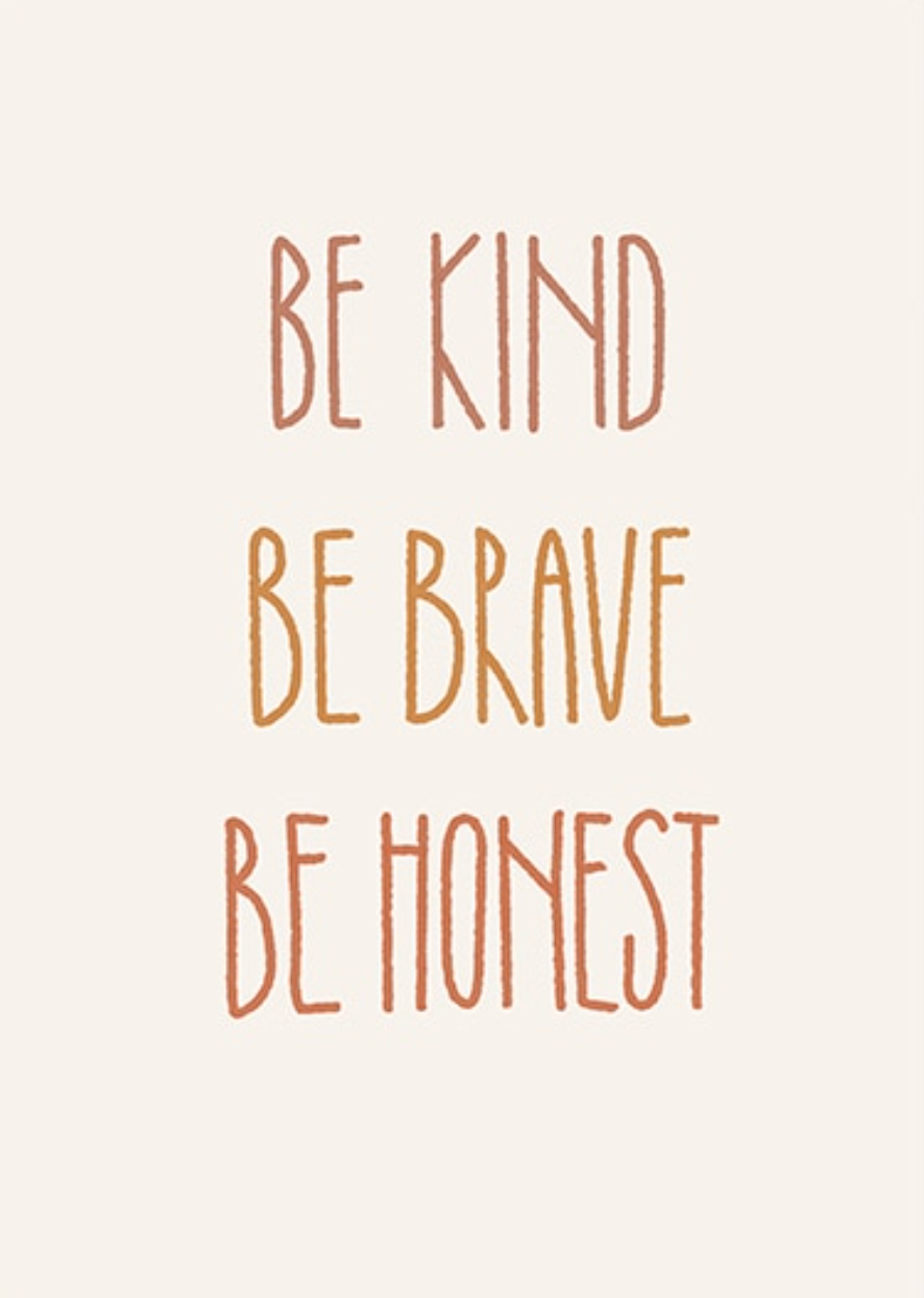 Be Kind Be Brave Be Honest Plakat - plakatstore.dk