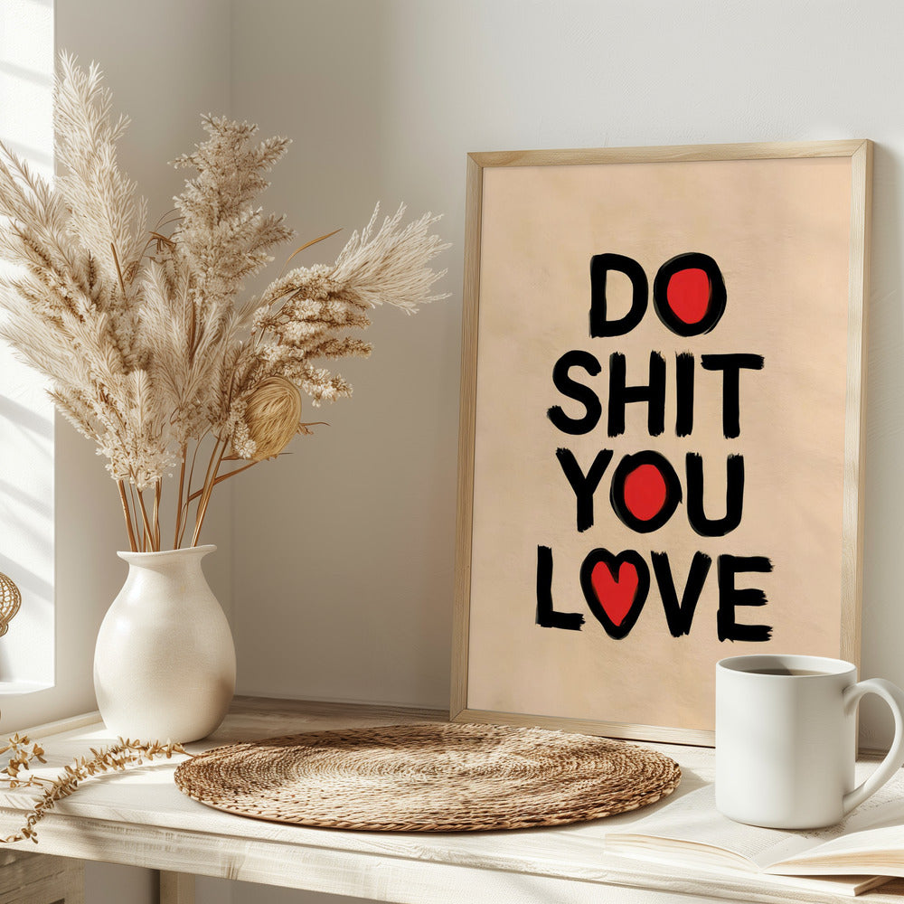 Do Shit You Love - plakatstore