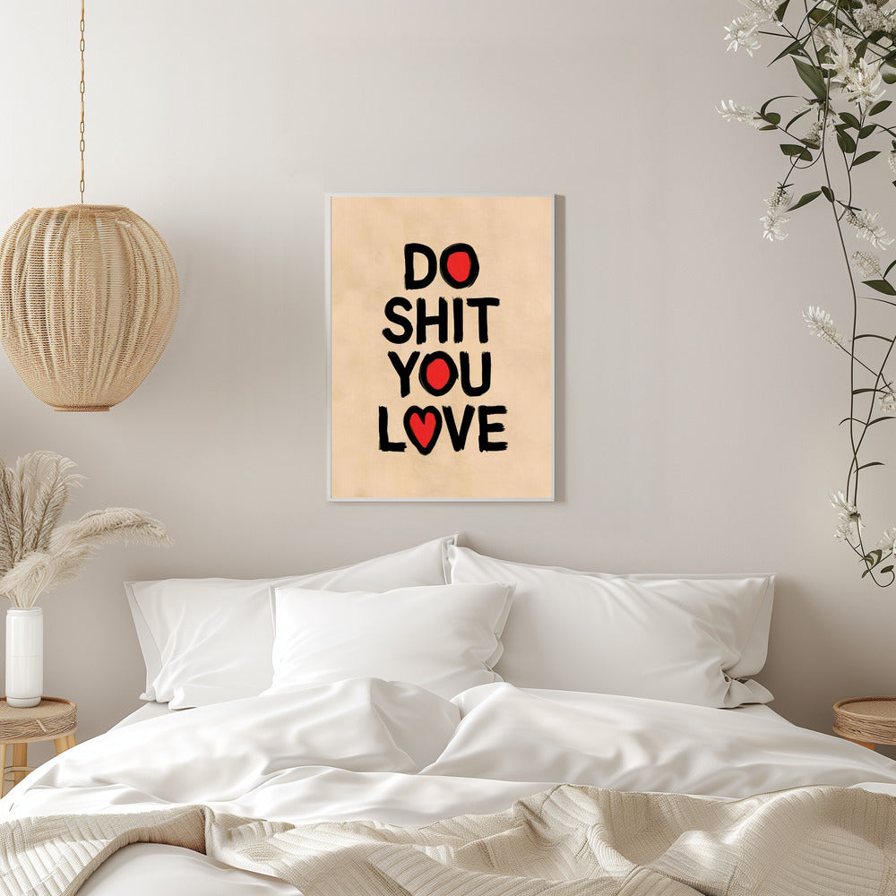 Do Shit You Love - plakatstore