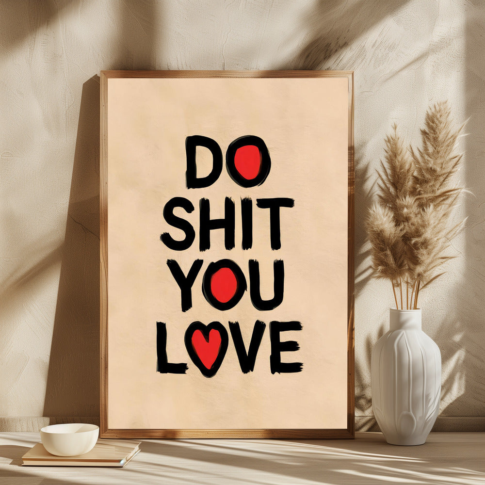 Do Shit You Love - plakatstore