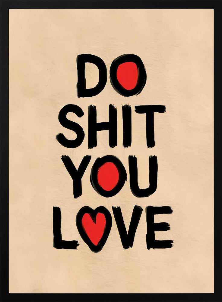 Do Shit You Love - plakatstore