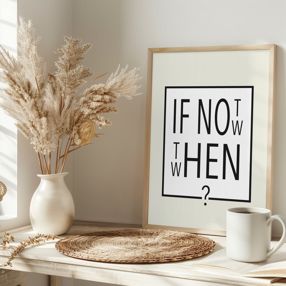 If not now - then when? - plakatstore