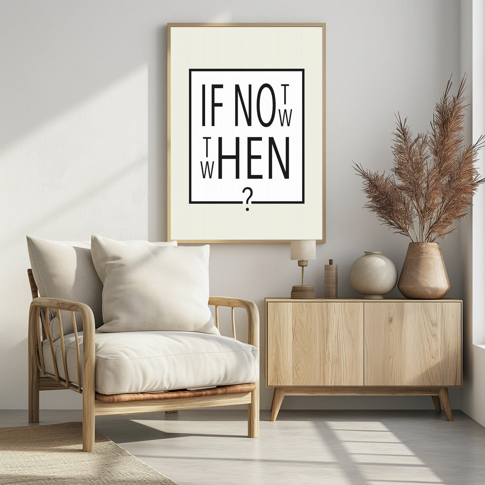 If not now - then when? - plakatstore