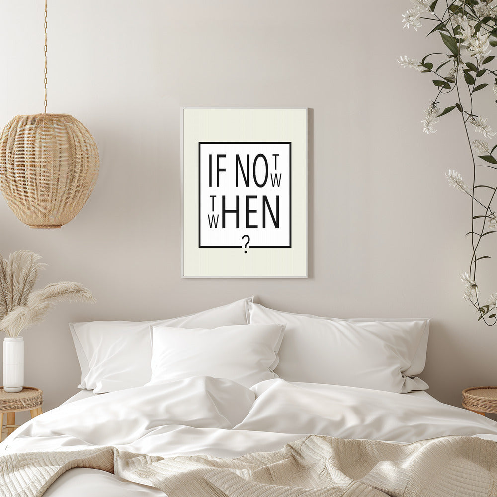 If not now - then when? - plakatstore