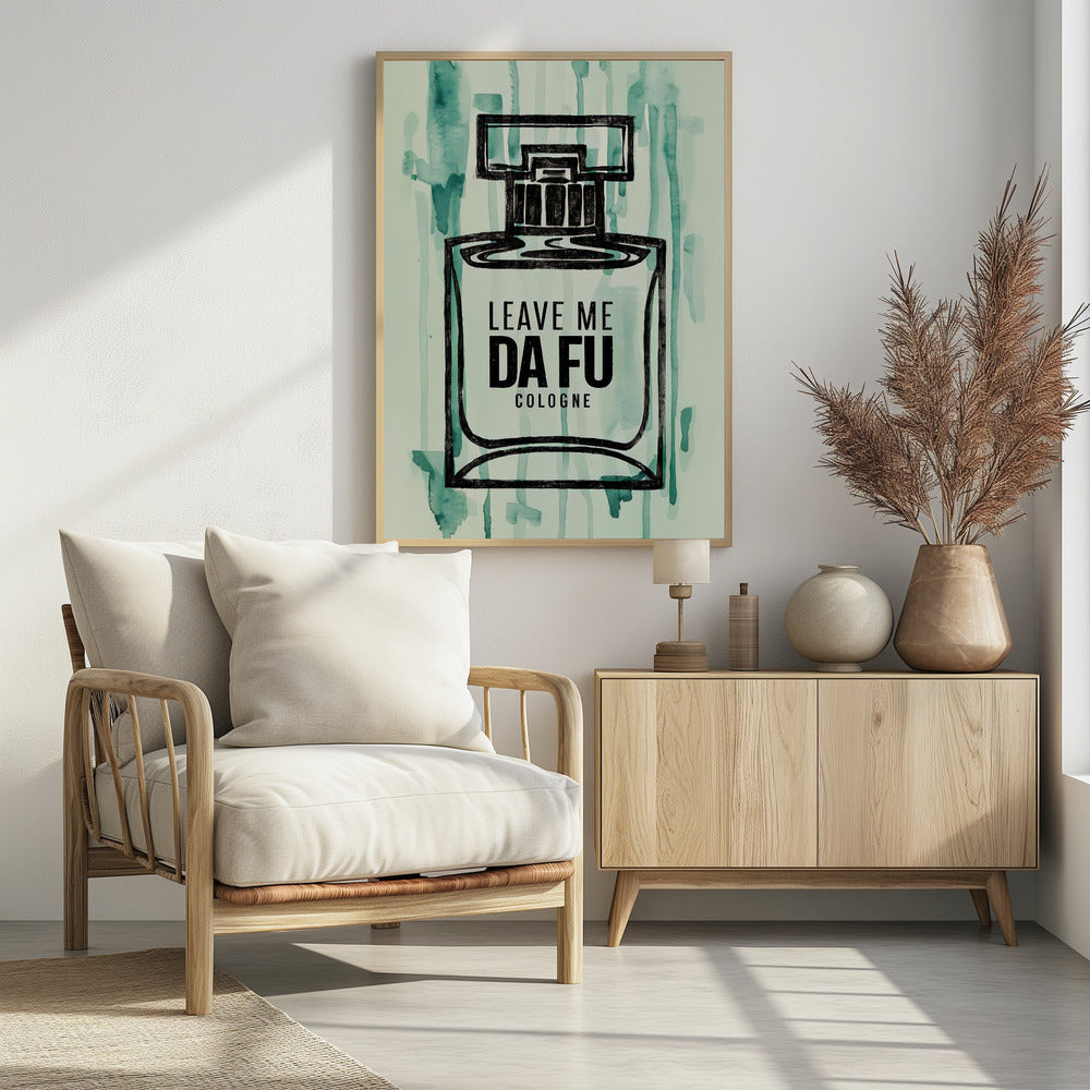 Leave Me Da Fu Cologne - plakatstore