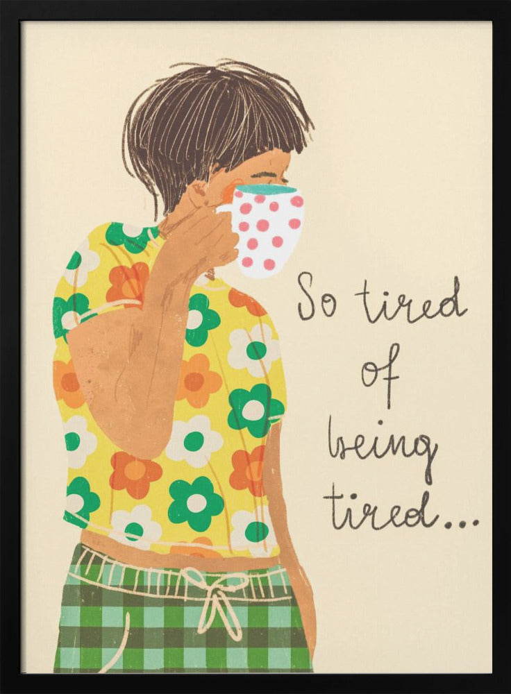 So tired