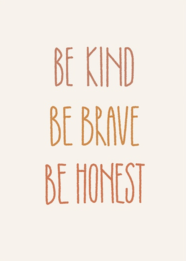 Be Kind Be Brave Be Honest Plakat - plakatstore.dk