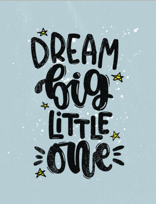 Dream Big Little One Plakat - plakatstore.dk